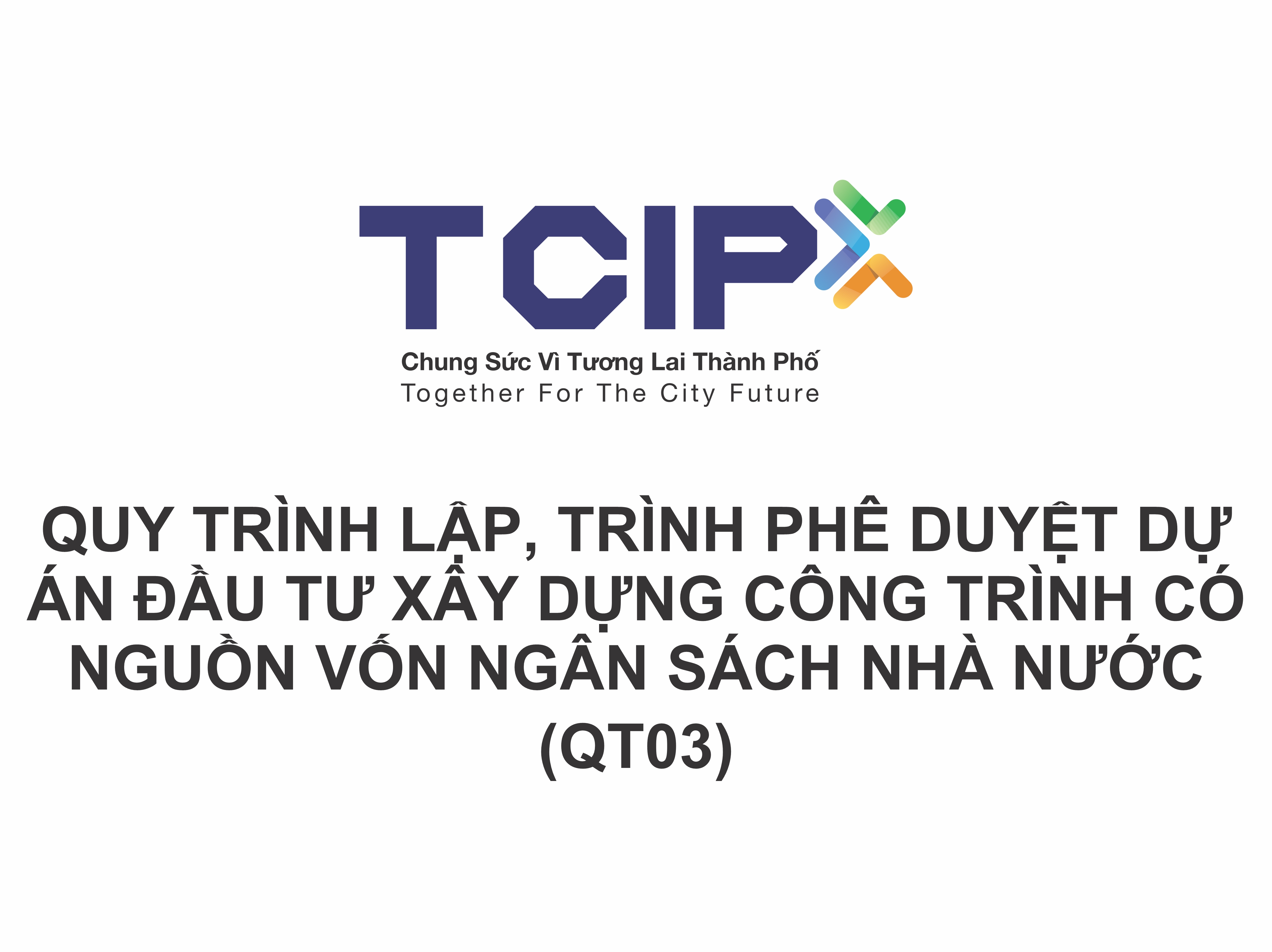 QT03 - Quy trình lập, trình phê duyệt dự án đầu tư xây dựng công trình có nguồn vốn ngân sách nhà nước